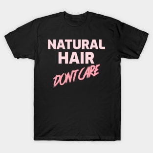 NATURAL HAIR DON'T CARE T-Shirt